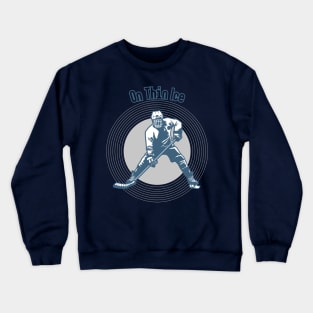 On Thin Ice - Hockey Crewneck Sweatshirt